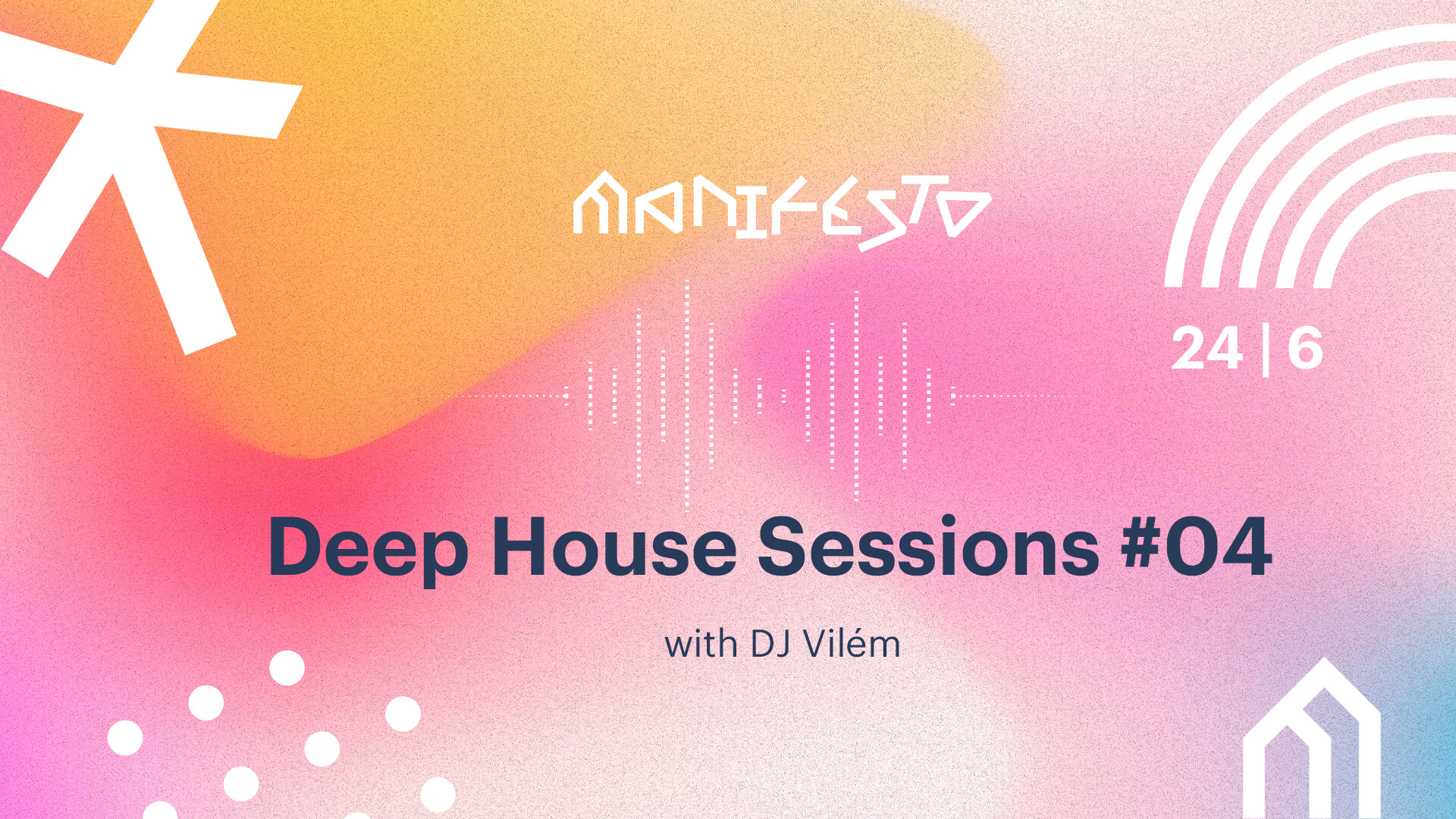 Manifesto Deep House Sessions #04 I dj Vilém, 24/06