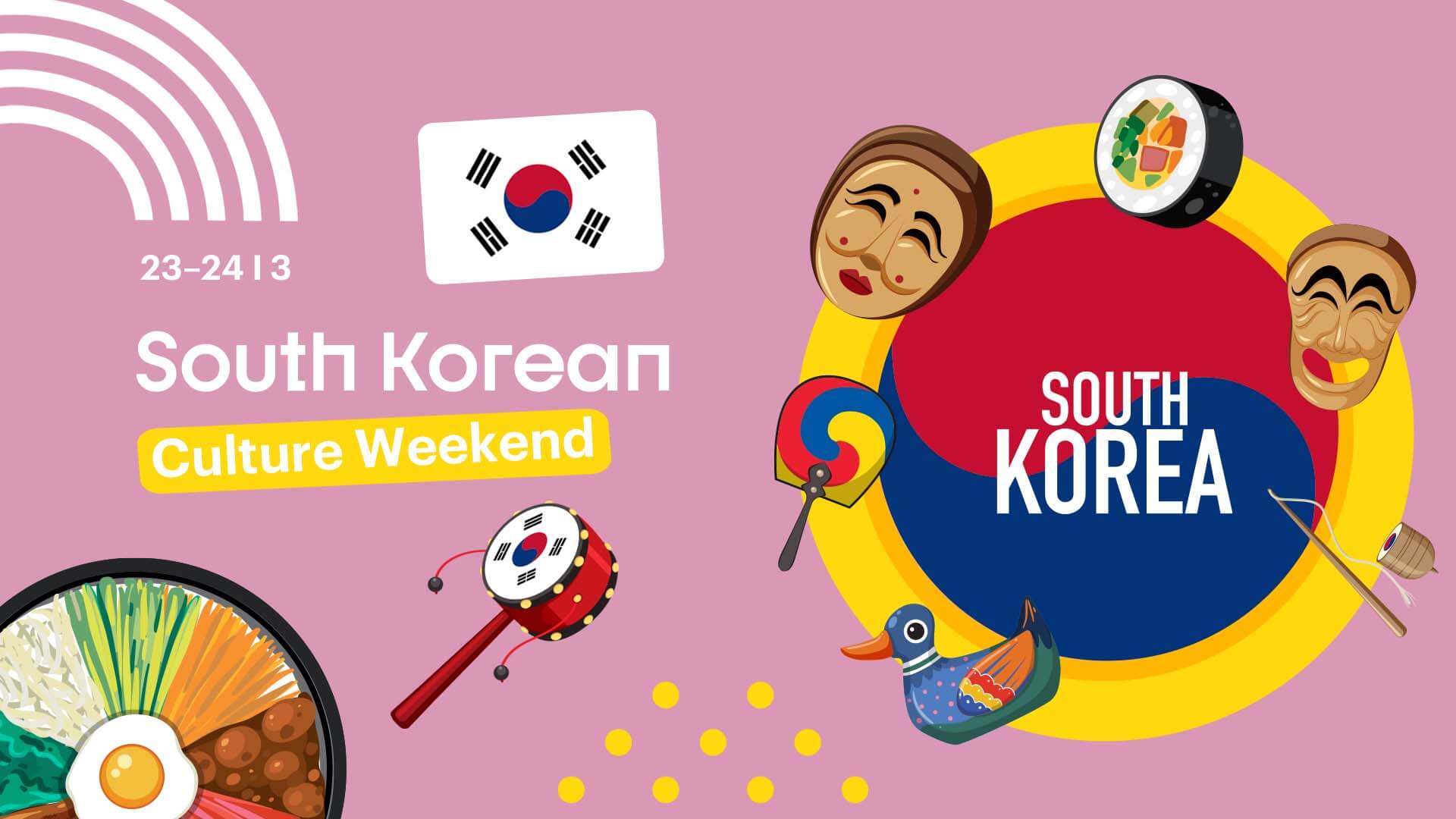 South Korean Culture Weekend (23–24/3), 23/03